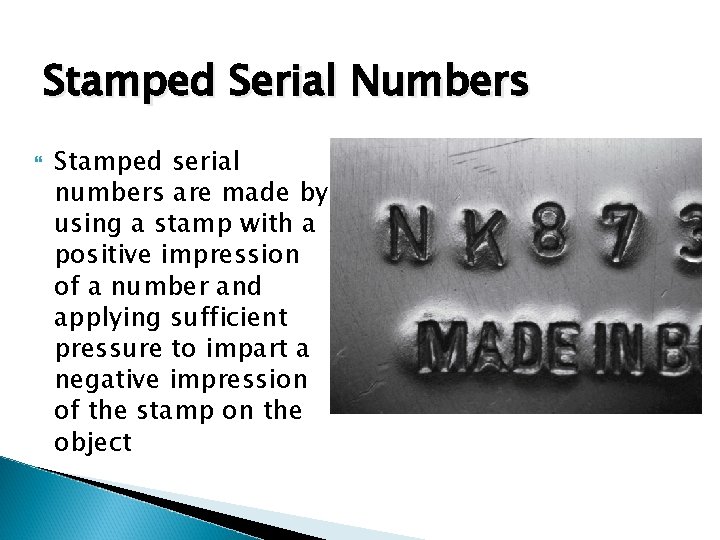 Stamped Serial Numbers Stamped serial numbers are made by using a stamp with a