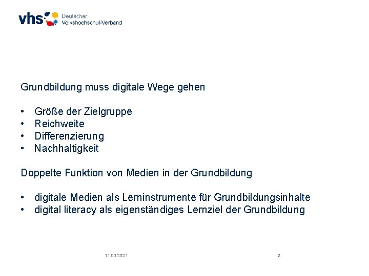 Grundbildung muss digitale Wege gehen • • Größe der Zielgruppe Reichweite Differenzierung Nachhaltigkeit Doppelte