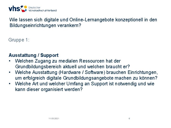 Wie lassen sich digitale und Online-Lernangebote konzeptionell in den Bildungseinrichtungen verankern? Gruppe 1: Ausstattung