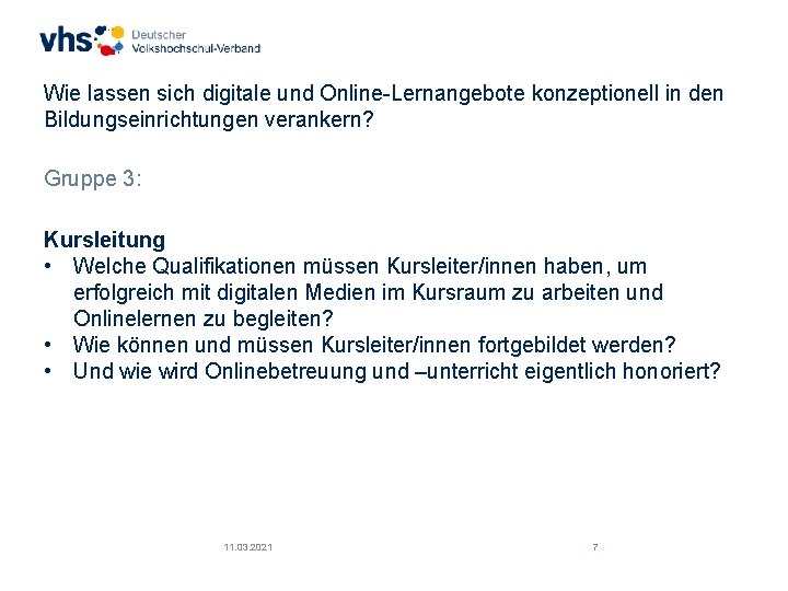 Wie lassen sich digitale und Online-Lernangebote konzeptionell in den Bildungseinrichtungen verankern? Gruppe 3: Kursleitung