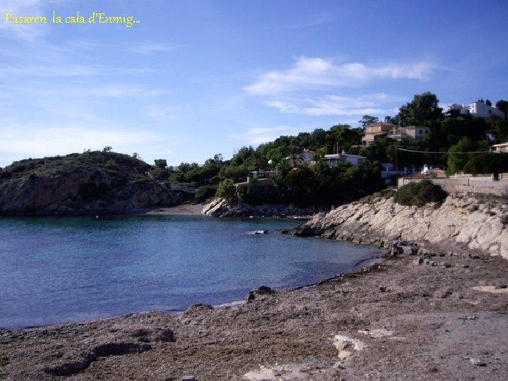 Pasaren la cala d’Enmig… 