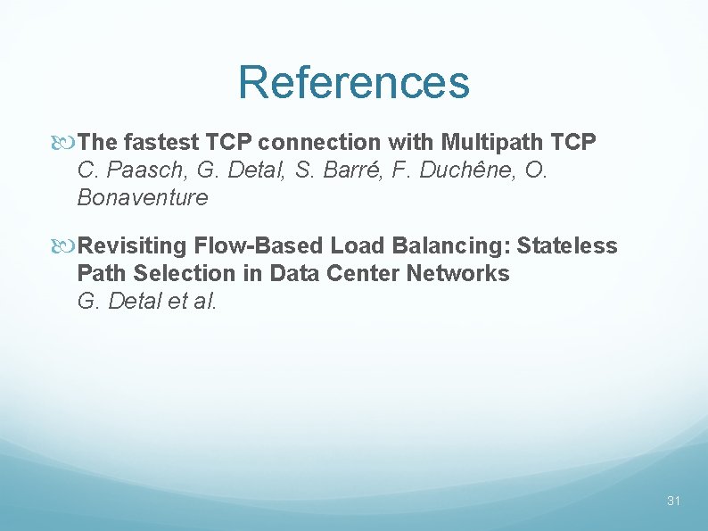 References The fastest TCP connection with Multipath TCP C. Paasch, G. Detal, S. Barré,