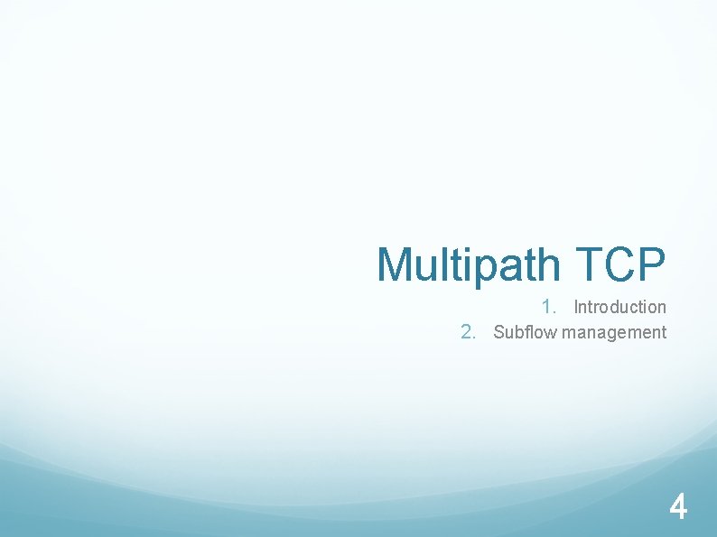 Multipath TCP 1. Introduction 2. Subflow management 4 
