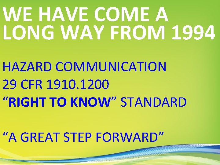 WE HAVE COME A LONG WAY FROM 1994 HAZARD COMMUNICATION 29 CFR 1910. 1200