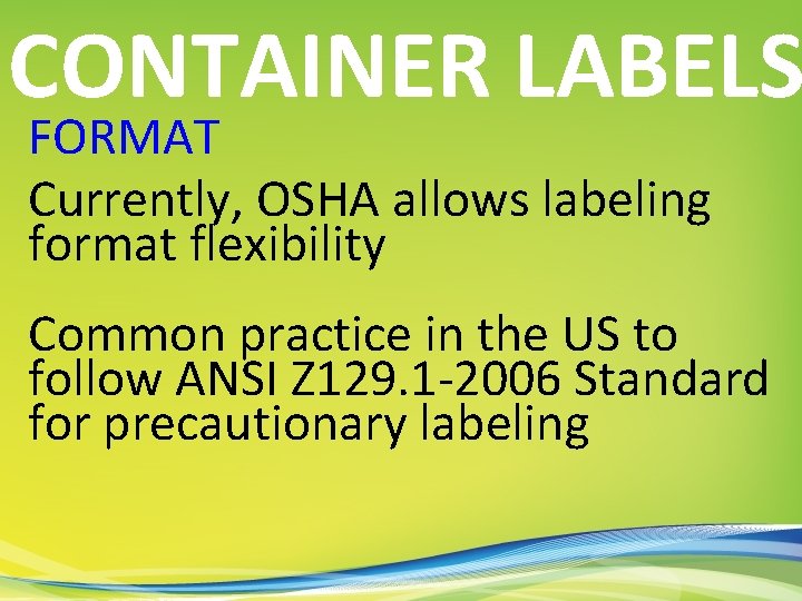 CONTAINER LABELS FORMAT Currently, OSHA allows labeling format flexibility Common practice in the US