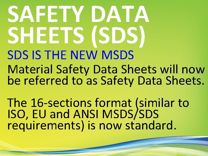SAFETY DATA SHEETS (SDS) SDS IS THE NEW MSDS Material Safety Data Sheets will