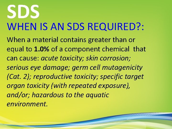 SDS WHEN IS AN SDS REQUIRED? : When a material contains greater than or