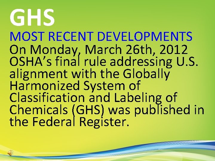 GHS MOST RECENT DEVELOPMENTS On Monday, March 26 th, 2012 OSHA’s final rule addressing