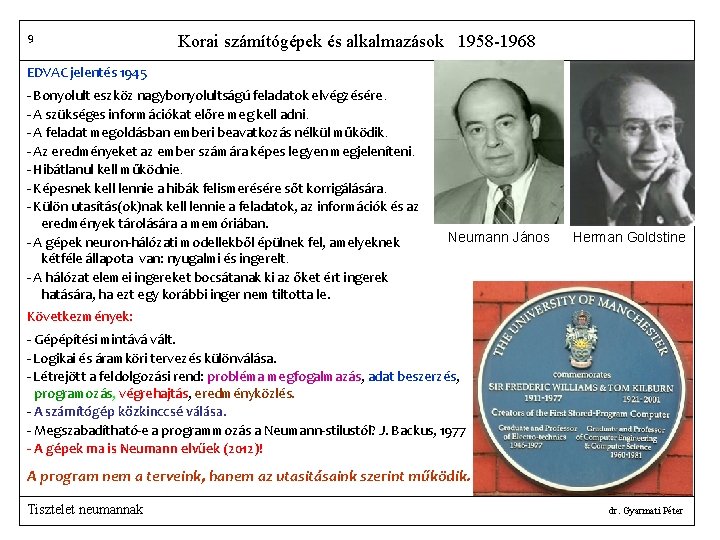 9 Korai számítógépek és alkalmazások 1958 -1968 EDVAC jelentés 1945 - Bonyolult eszköz nagybonyolultságú