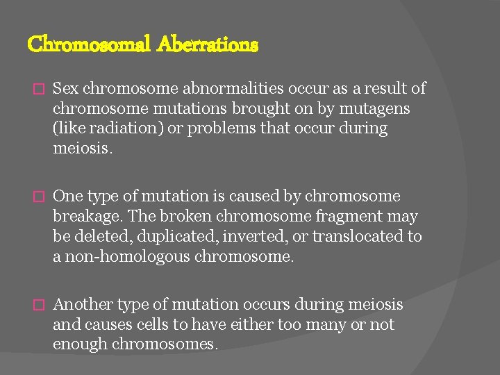 Chromosomal Aberrations � Sex chromosome abnormalities occur as a result of chromosome mutations brought