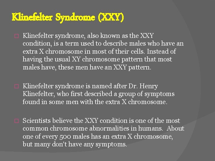 Klinefelter Syndrome (XXY) � Klinefelter syndrome, also known as the XXY condition, is a
