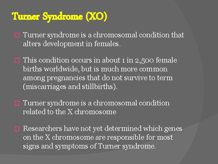 Turner Syndrome (XO) � Turner syndrome is a chromosomal condition that alters development in