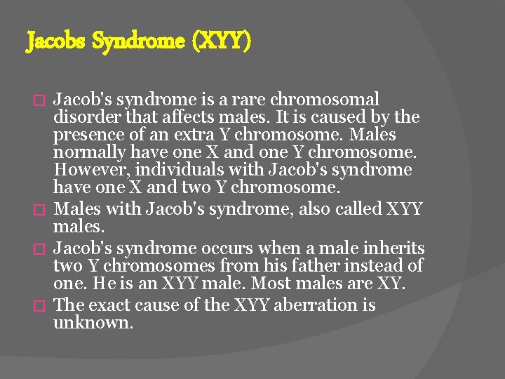 Jacobs Syndrome (XYY) Jacob's syndrome is a rare chromosomal disorder that affects males. It