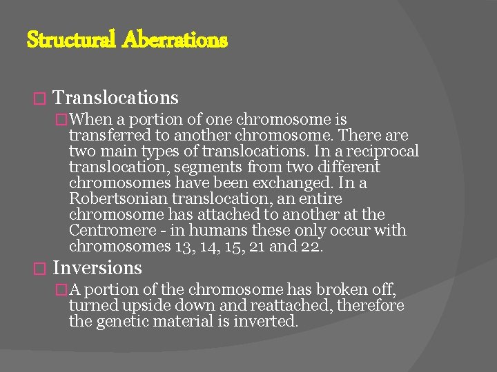 Structural Aberrations � Translocations �When a portion of one chromosome is transferred to another