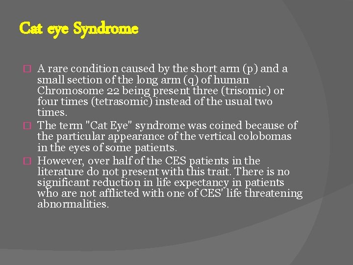 Cat eye Syndrome A rare condition caused by the short arm (p) and a