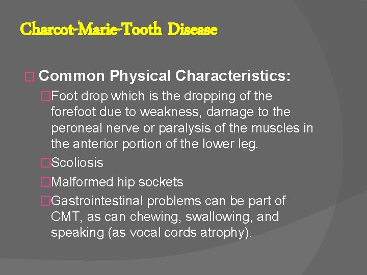 Charcot-Marie-Tooth Disease � Common Physical Characteristics: �Foot drop which is the dropping of the