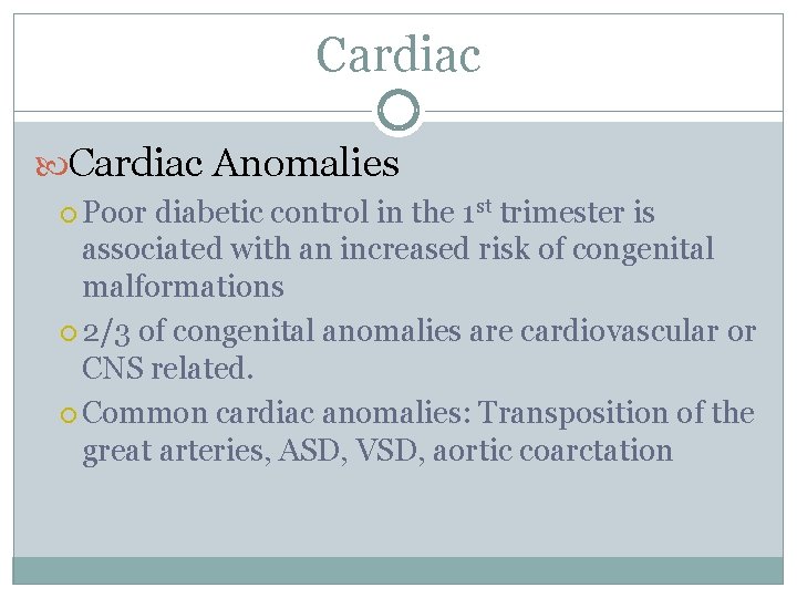 Cardiac Anomalies Poor diabetic control in the 1 st trimester is associated with an