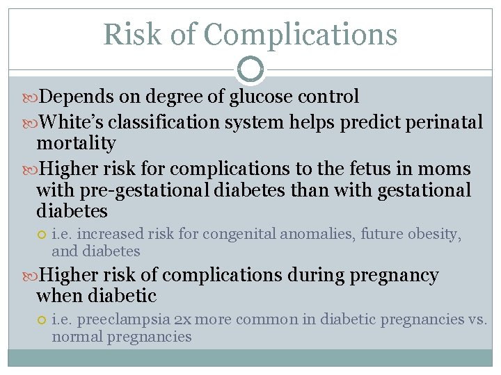 Risk of Complications Depends on degree of glucose control White’s classification system helps predict