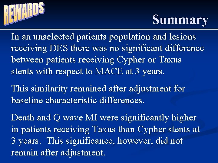 Summary In an unselected patients population and lesions receiving DES there was no significant