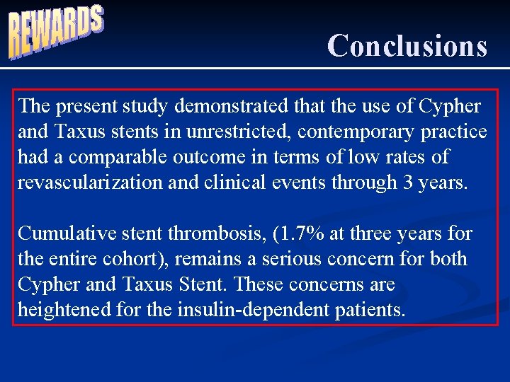 Conclusions The present study demonstrated that the use of Cypher and Taxus stents in