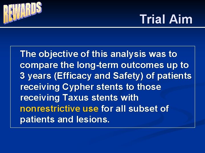 Trial Aim The objective of this analysis was to compare the long-term outcomes up