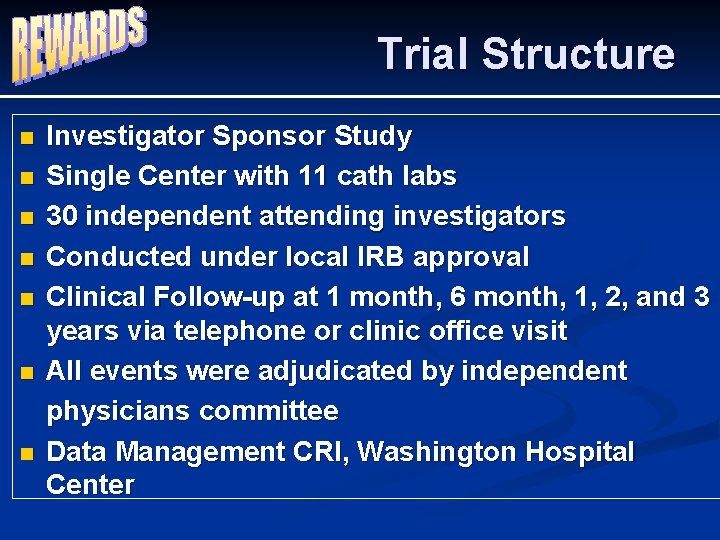 Trial Structure n n n n Investigator Sponsor Study Single Center with 11 cath