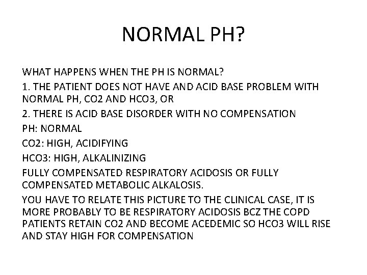 NORMAL PH? WHAT HAPPENS WHEN THE PH IS NORMAL? 1. THE PATIENT DOES NOT