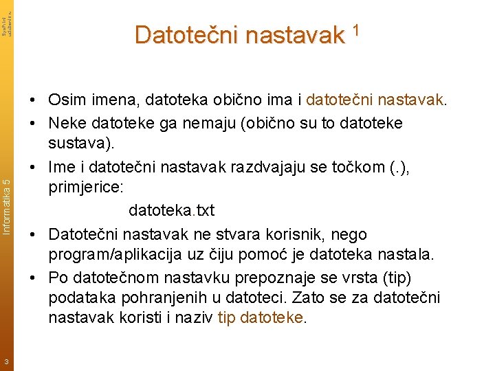 Sys. Print udzbenik. hr Informatika 5 3 Datotečni nastavak 1 • Osim imena, datoteka