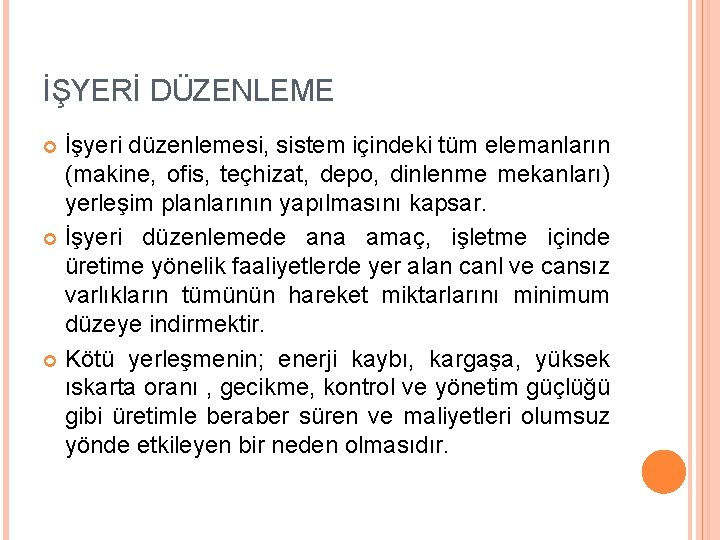 İŞYERİ DÜZENLEME İşyeri düzenlemesi, sistem içindeki tüm elemanların (makine, ofis, teçhizat, depo, dinlenme mekanları)