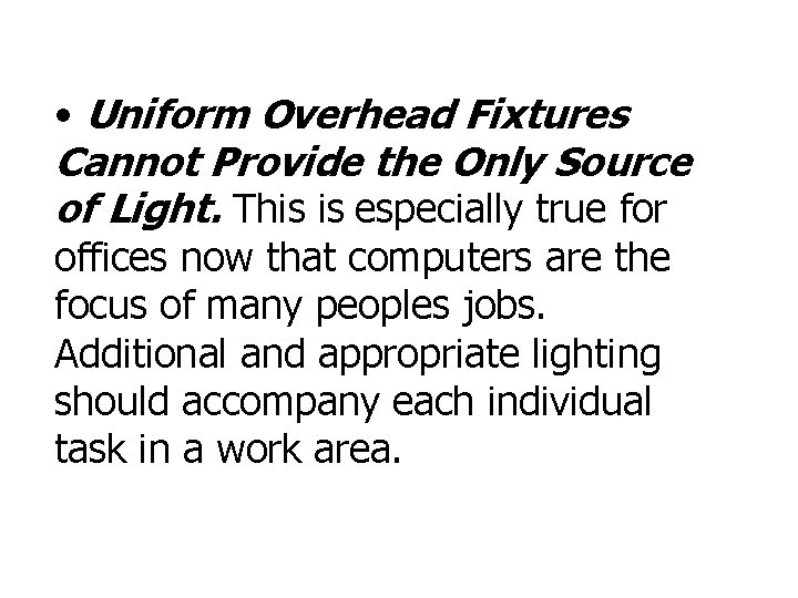 • Uniform Overhead Fixtures Cannot Provide the Only Source of Light. This is • Uniform Overhead Fixtures Cannot Provide the Only Source of Light. This is