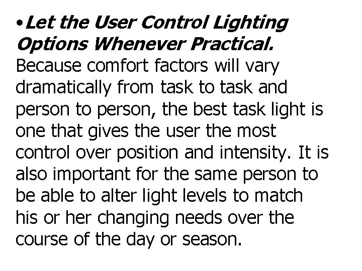 • Let the User Control Lighting Options Whenever Practical. Because comfort factors will • Let the User Control Lighting Options Whenever Practical. Because comfort factors will
