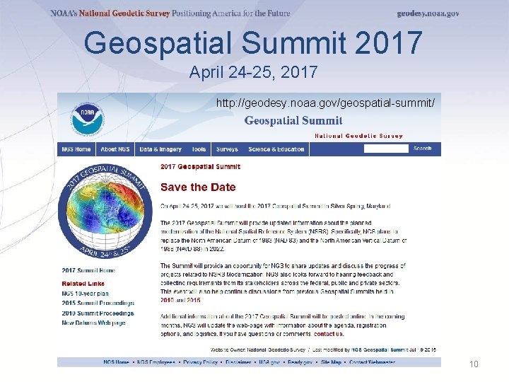 Geospatial Summit 2017 April 24 -25, 2017 http: //geodesy. noaa. gov/geospatial-summit/ 10 Geospatial Summit 2017 April 24 -25, 2017 http: //geodesy. noaa. gov/geospatial-summit/ 10