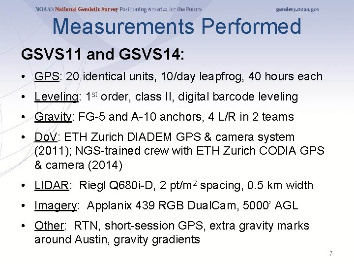 Measurements Performed GSVS 11 and GSVS 14: • GPS: 20 identical units, 10/day leapfrog,