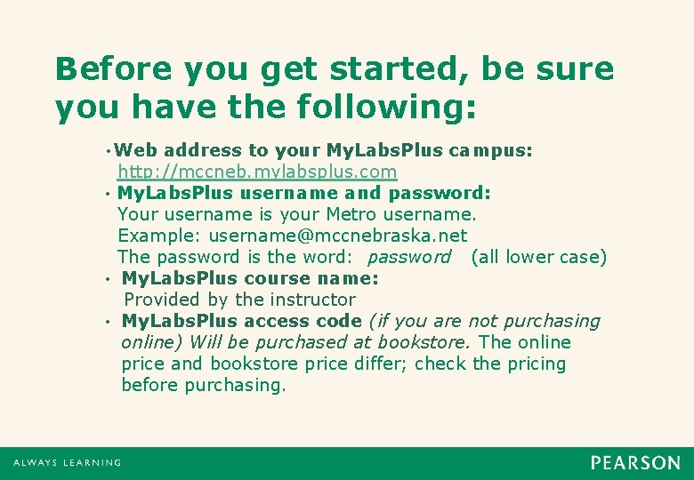 Before you get started, be sure you have the following: • Web address to Before you get started, be sure you have the following: • Web address to