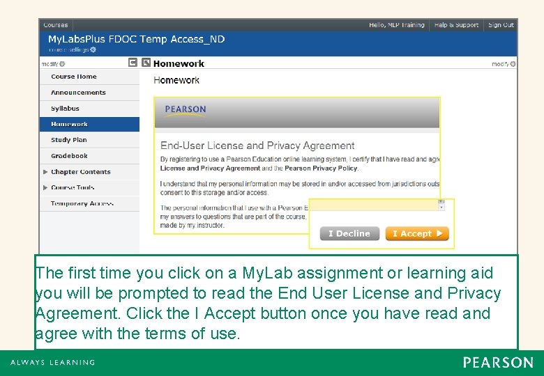 The first time you click on a My. Lab assignment or learning aid you The first time you click on a My. Lab assignment or learning aid you