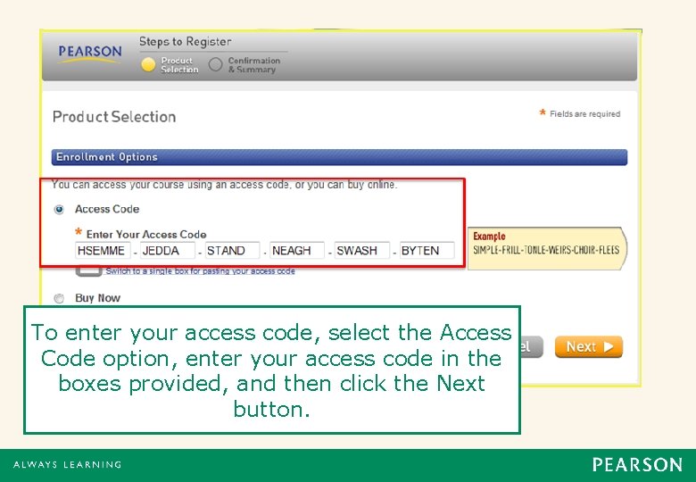 To enter your access code, select the Access Code option, enter your access code To enter your access code, select the Access Code option, enter your access code