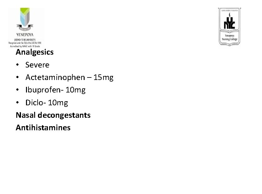 Analgesics • Severe • Actetaminophen – 15 mg • Ibuprofen- 10 mg • Diclo-