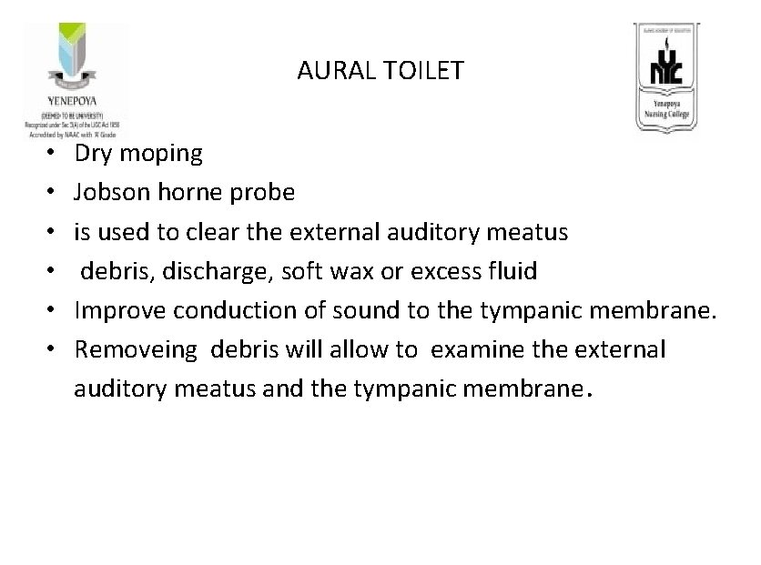 AURAL TOILET • • • Dry moping Jobson horne probe is used to clear