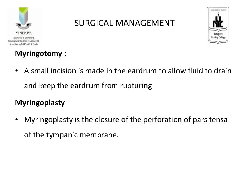 SURGICAL MANAGEMENT Myringotomy : • A small incision is made in the eardrum to