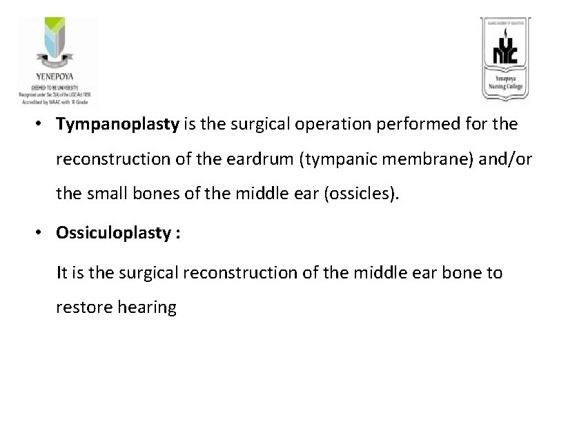  • Tympanoplasty is the surgical operation performed for the reconstruction of the eardrum