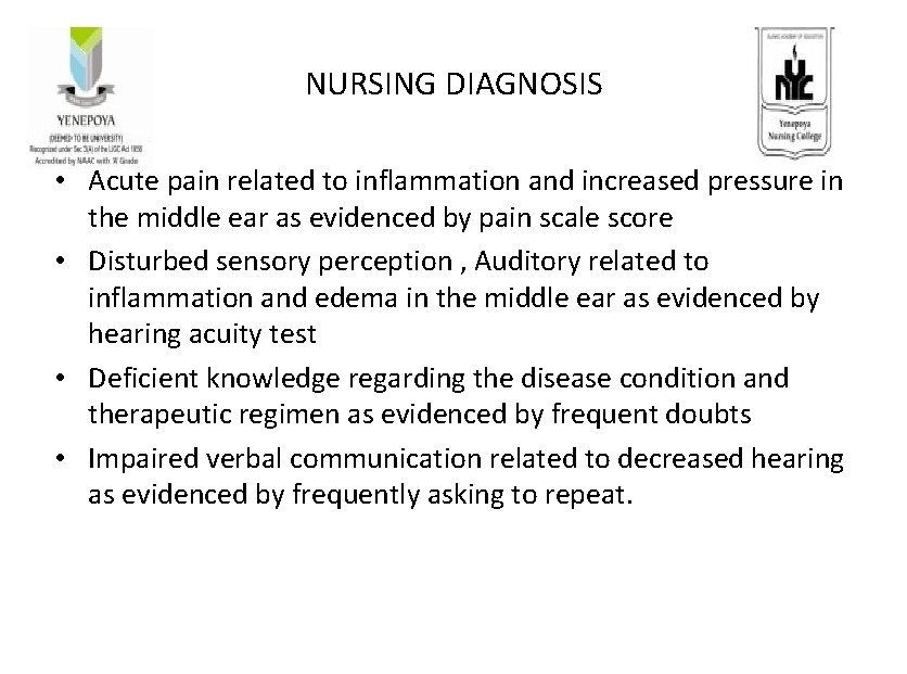 NURSING DIAGNOSIS • Acute pain related to inflammation and increased pressure in the middle