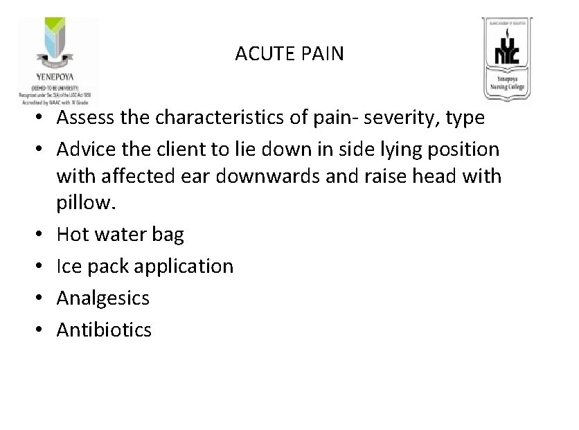 ACUTE PAIN • Assess the characteristics of pain- severity, type • Advice the client