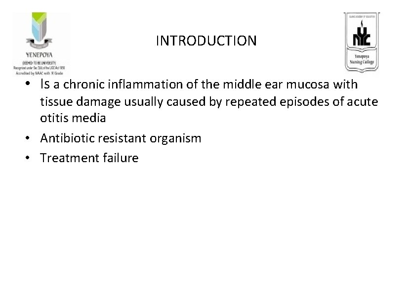 INTRODUCTION • Is a chronic inflammation of the middle ear mucosa with tissue damage