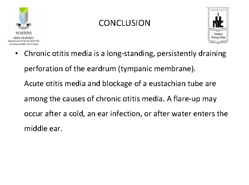 CONCLUSION • Chronic otitis media is a long-standing, persistently draining perforation of the eardrum