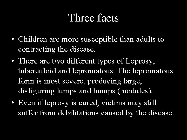 Three facts • Children are more susceptible than adults to contracting the disease. •