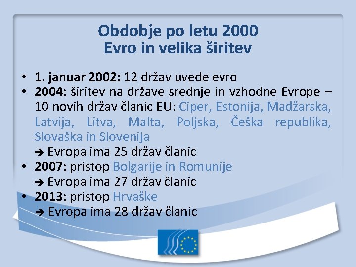 Obdobje po letu 2000 Evro in velika širitev • 1. januar 2002: 12 držav