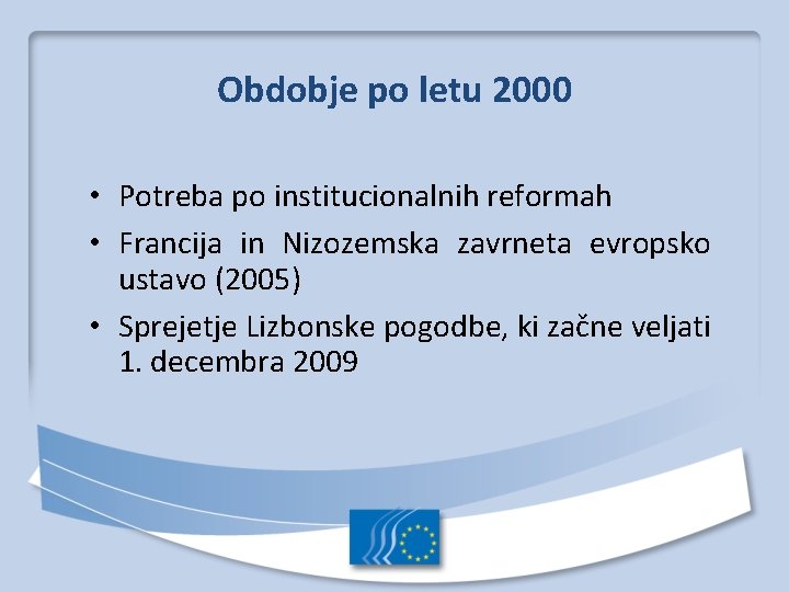 Obdobje po letu 2000 • Potreba po institucionalnih reformah • Francija in Nizozemska zavrneta