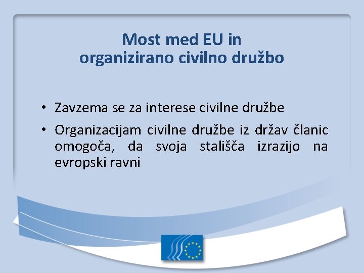 Most med EU in organizirano civilno družbo • Zavzema se za interese civilne družbe