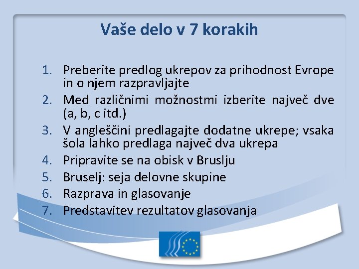 Vaše delo v 7 korakih 1. Preberite predlog ukrepov za prihodnost Evrope in o