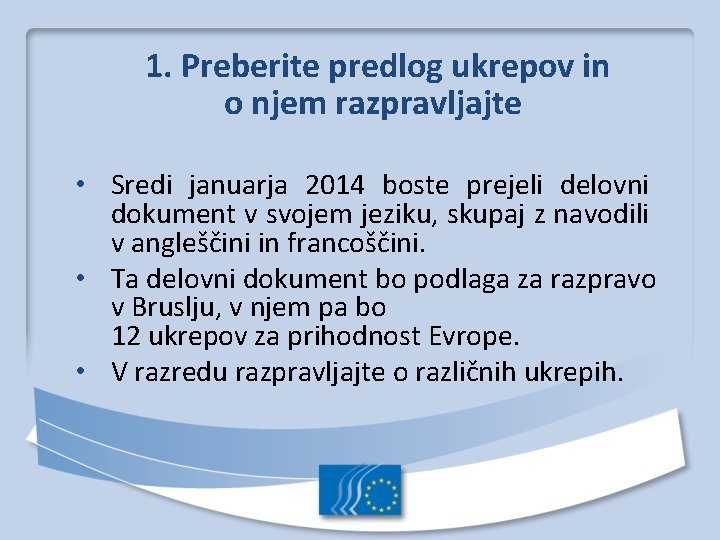1. Preberite predlog ukrepov in o njem razpravljajte • Sredi januarja 2014 boste prejeli
